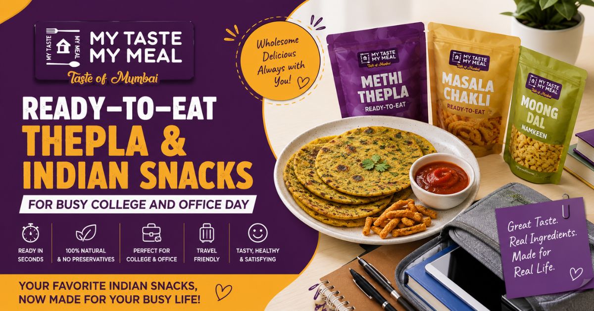Ready-to-Eat Thepla and Indian Snacks: The Smartest Fix for Busy College and Office Days