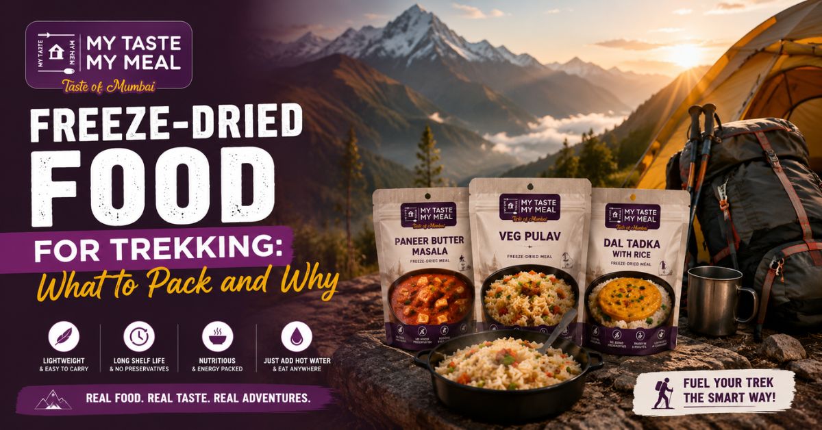 Freeze Dried Food for Trekking: What to Pack and Why