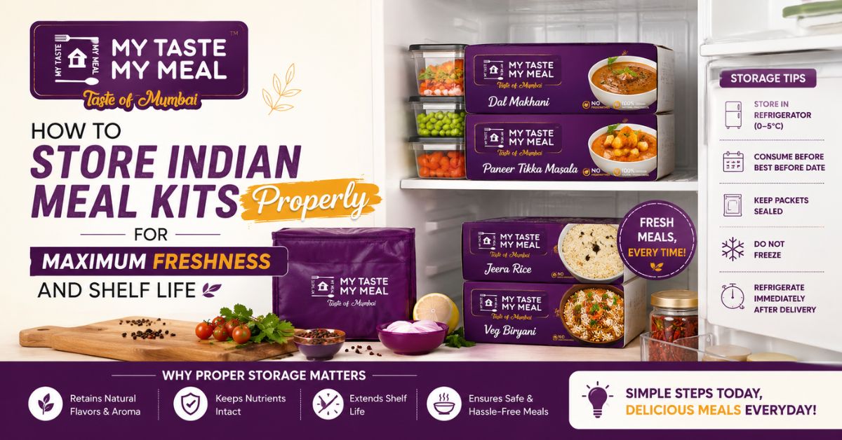How to Store Indian Meal Kits Properly for Maximum Freshness and Shelf Life